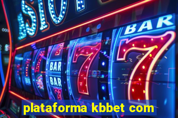 plataforma kbbet com